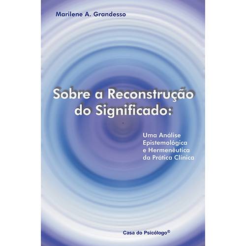 Livro - Sobre a Reconstrução do Significado - uma Análise Epistemológica e Hermenêutica da Prática Clínica