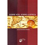 Livro - Sobre Nós, Sobre a África
