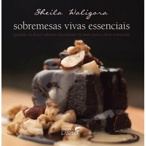 Livro Sobremesas Vivas Essenciais - Sheila Waligora