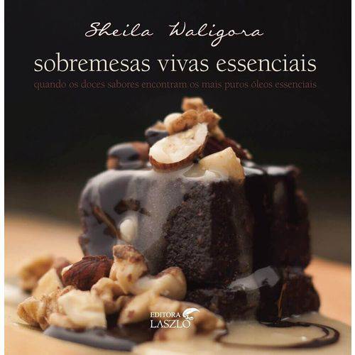 Livro Sobremesas Vivas Essenciais - Sheila Waligora