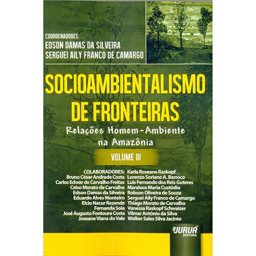 Livro - Socioambientalismo de Fronteiras: Relações Homem - Ambiente na Amazônia - Vol. 3