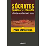 Livro - Sócrates - Pensador e Educador: a Filosofia do Conhece-Te a Ti Mesmo