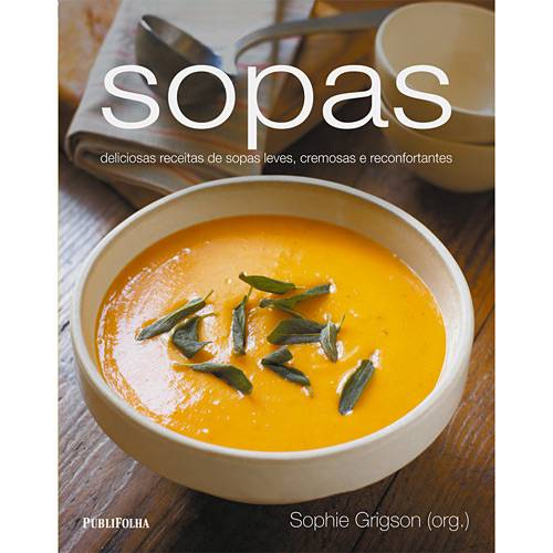 Livro - Sopas - Deliciosas Receitas de Sopas Leves, Cremosas e Reconfortantes