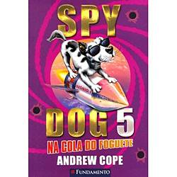Livro - Spy Dog 05 - na Cola do Foguete