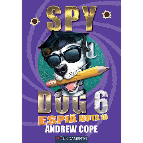 Livro - Spy Dog: Espiã Nota 10 - Vol. 6