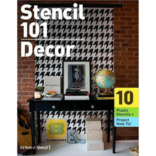 Livro - Stencil 101 Décor: Customize Walls, Floors, And Furniture With Oversized Stencil Art