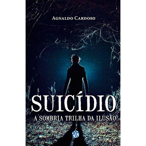 Livro - Suicídio: a Sombria Trilha da Ilusão