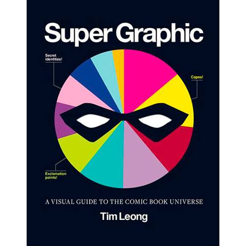 Livro - Super Graphic: a Visual Guide To The Comic Book Universe