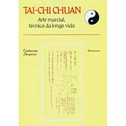 Livro - Tai-Chi Chuan: Arte Marcial, Técnica da Longa Vida