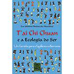 Livro - T'ai Chi Chuan e a Ecologia do Ser: um Caminho para o Equilíbrio e a Harmonia