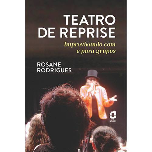 Livro - Teatro de Reprise: Improvisando com e para Grupos