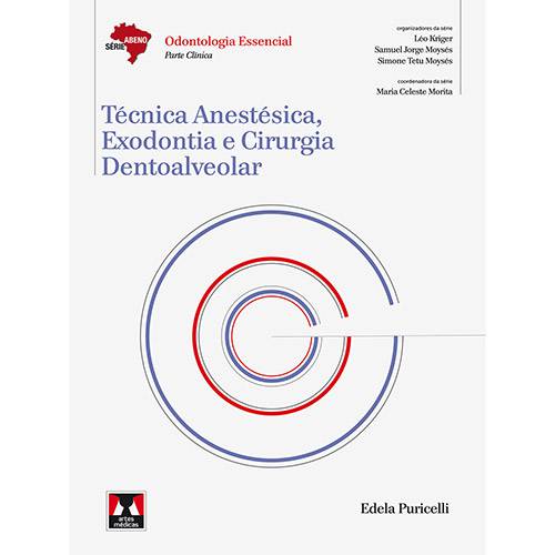 Livro - Técnica Anestésica, Exodontia e Cirurgia Dentoalveolar - Série Abeno