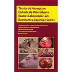 Livro - Técnica de Necropsia e Colheita de Material para Exames Laboratoriais em Ruminantes, Equinos e Suínos