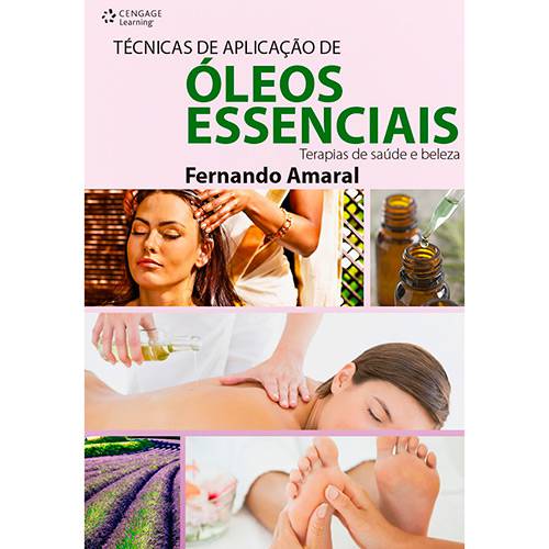 Livro - Técnicas de Aplicação de Óleos Essenciais: Terapias de Saúde e Beleza