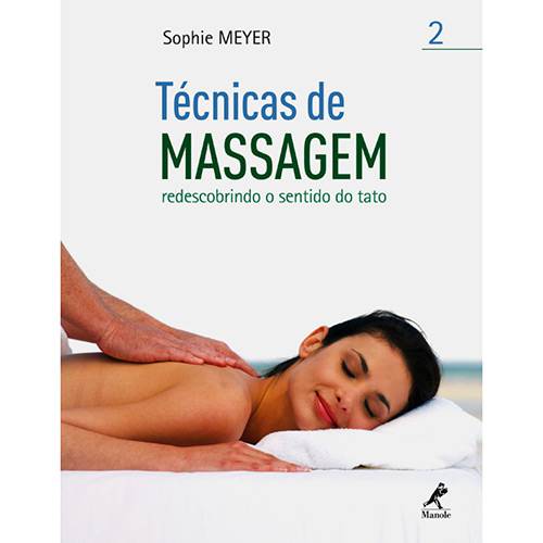 Livro - Técnicas de Massagem - Redescobrindo o Sentido do Tato - Vol. 2