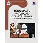 Livro - Técnicas e Práticas Construtivas: da Implantação ao Acabamento - Série Eixos