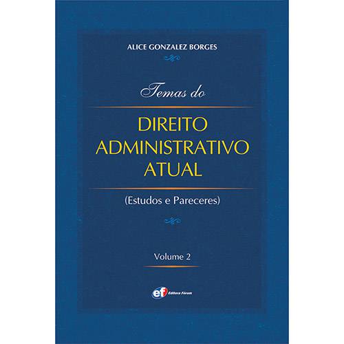 Livro - Temas do Direito Administrativo Atual: Estudos e Pareceres - Vol. 2