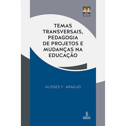 Livro - Temas Transversais, Pedagogia de Projetos e Mudanças na Educação - Coleção Novas Arquiteturas Pedagógicas