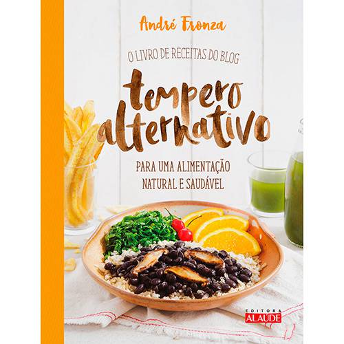 Livro - Tempero Alternativo para uma Alimentação Natural e Saudável: o Livro de Receitas do Blog