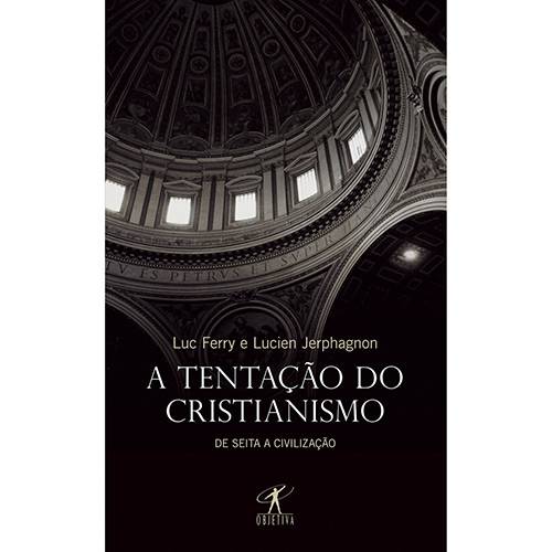 Livro - Tentação do Cristianismo, a - da Seita a Civilização