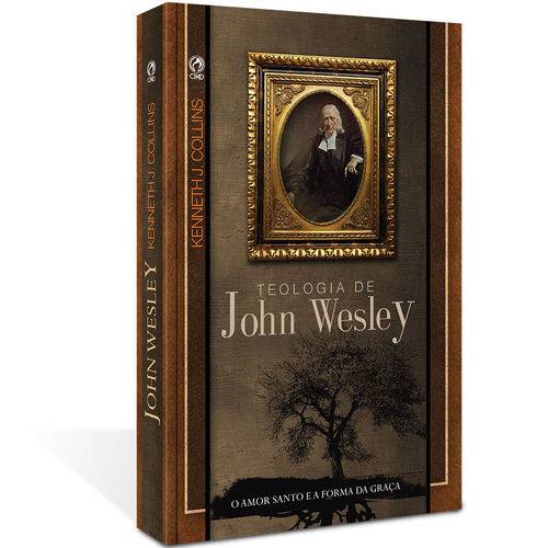 Livro - Teologia de John Wesley - Kenneth J. Collin