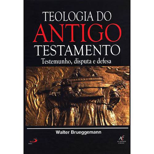 Livro - Teologia do Antigo Testamento: Testemunho, Disputa e Defesa