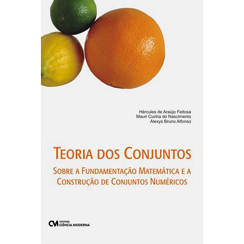 Livro - Teoria dos Conjuntos - Sobre a Fundamentação Matemática e a Construção de Conjuntos Numéricos