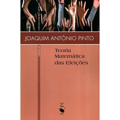 Livro - Teoria Matemática das Eleições - Coleção Contextos da Ciência