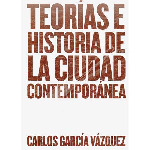Livro - Teorías e Historia de La Ciudad Contemporánea