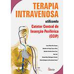 Livro - Terapia Intravenosa: Utilizando Cateter Central de Inspeção Periférica