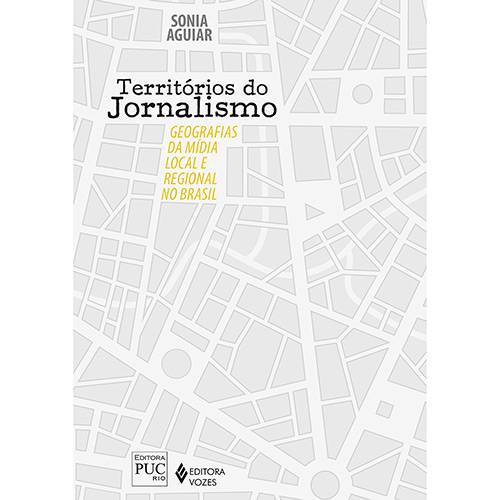 Livro - Territórios do Jornalismo: Geografias da Mídia Local e Regional no Brasil