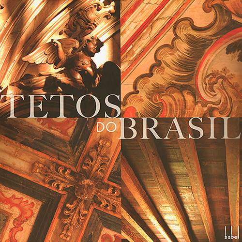 Livro - Tetos do Brasil: Origem, História e Arte