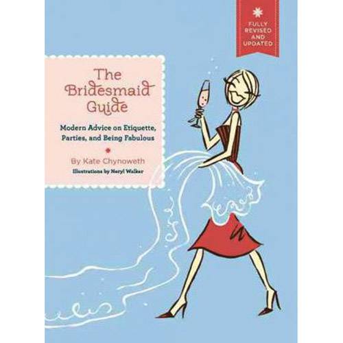 Livro - The Bridesmaid Guide: Modern Advice On Etiquette, Parties, And Being Fabulous