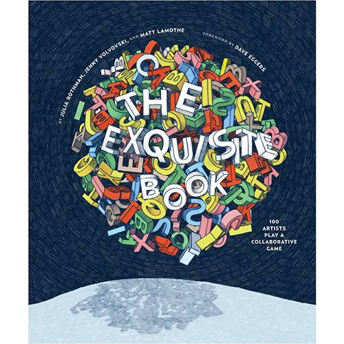 Livro - The Exquisite Book: 100 Artists Play a Collaborative Game
