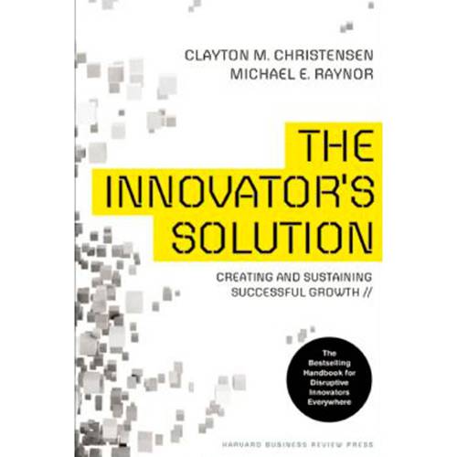 Livro - The Innovator's Solution: Creating And Sustaining Successful Growth