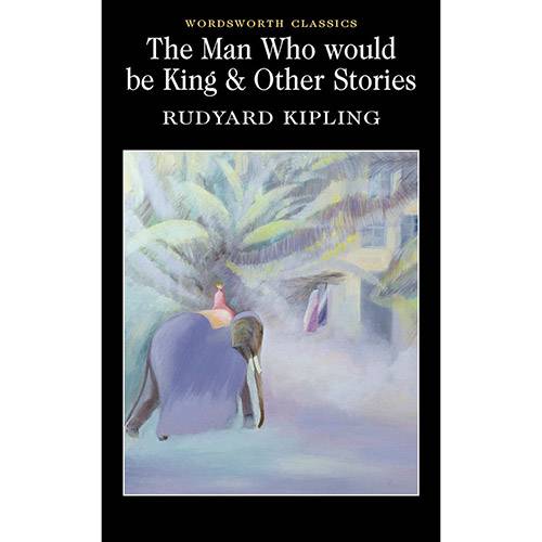 Livro - The Man Who Would Be King & Other Stories