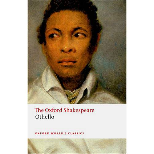 Livro - The Oxford Shakespeare: Othello : The Moor Of Venice (Oxford World Classics)
