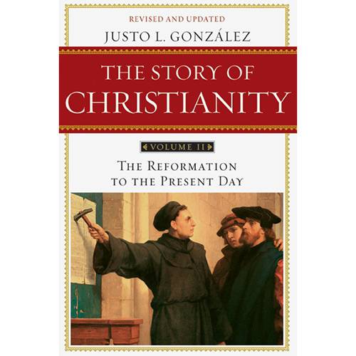 Livro - The Story Of Christianity : The Reformation To The Present Day - Volume II: