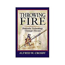 Livro - Throwing Fire - a History Of Projectile Tecnology