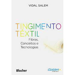Livro - Tingimento Têxtil - Fibras, Conceitos e Tecnologias