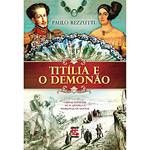 Livro - Titília e o Demonão - Cartas Inéditas de Dom Pedro I à Marquesa de Santos