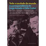 Livro - Toda a Saudade do Mundo: a Correspondência de Jorge Amado e Zélia Gattai