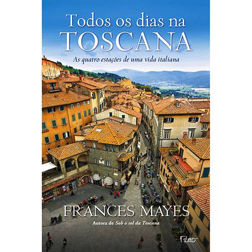 Livro - Todos os Dias na Toscana - as Quatro Estações de uma Vida Italiana