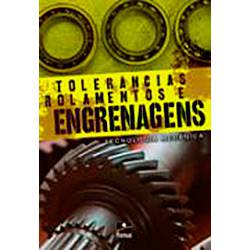 Livro - Tolerâncias, Rolamentos e Engrenagens: Tecnologia Mecânica