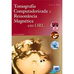Livro - Tomografia Computadorizada e Ressonância Magnética em ORL