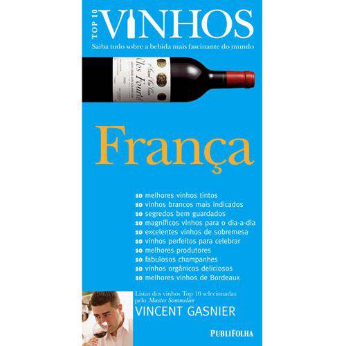Livro - Top 10 Vinhos - França: Saiba Tudo Sobre a Bebida Mais Fascinante do Mundo
