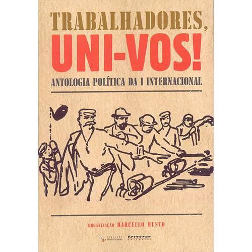 Livro - Trabalhadores, Univos!: Antologia Política da I Internacional