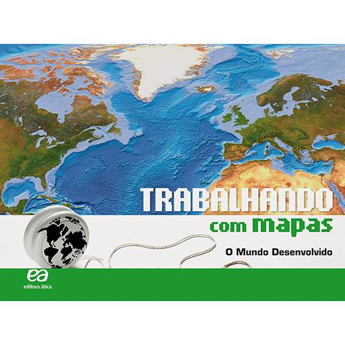 Livro - Trabalhando com Mapas o Mundo Desenvolvido: Didáticos - Ensino Fundamental II Geografia - 6º Ano, 7º Ano, 8º Ano, 9º Ano
