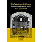 Livro - Transhistorical Image, The - Philosophizing Art And Its History