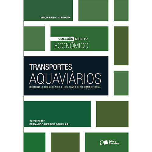 Livro - Transportes Aquaviários - Doutrina Jurisprudência, Legislação e Regulação Setorial